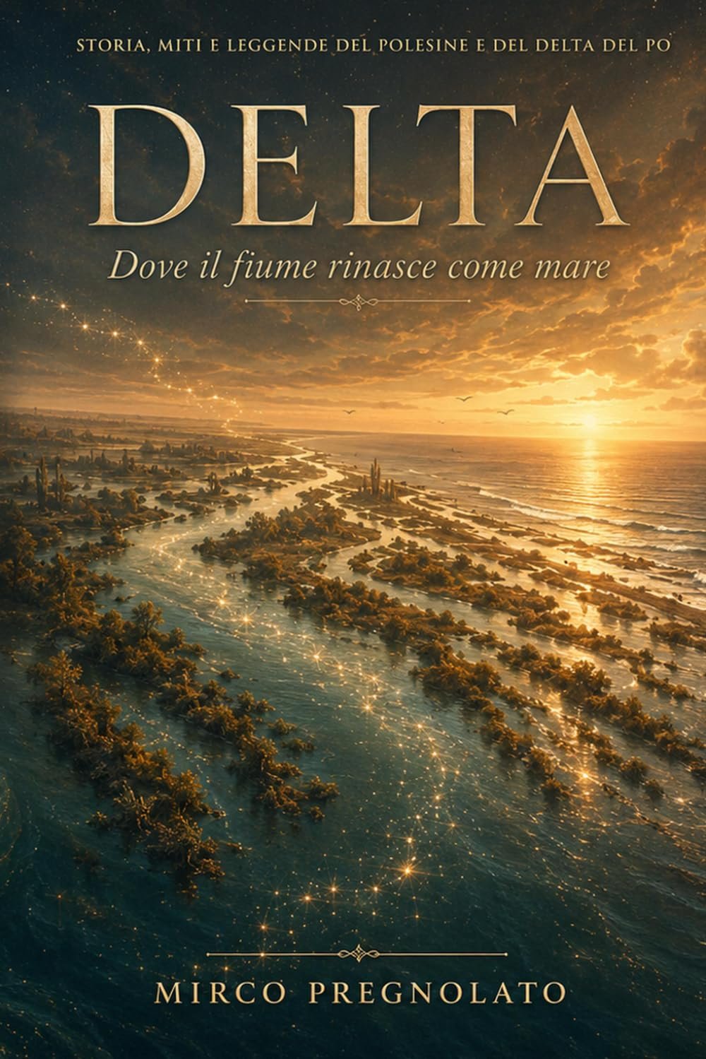 Copertina del libro DELTA — Dove il fiume rinasce come mare, di Mirco Pregnolato